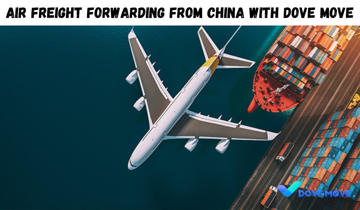 Air Freight Forwarding From China With DoveMove