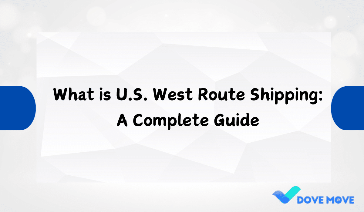 What is U.S. West Route Shipping: A Complete Guide