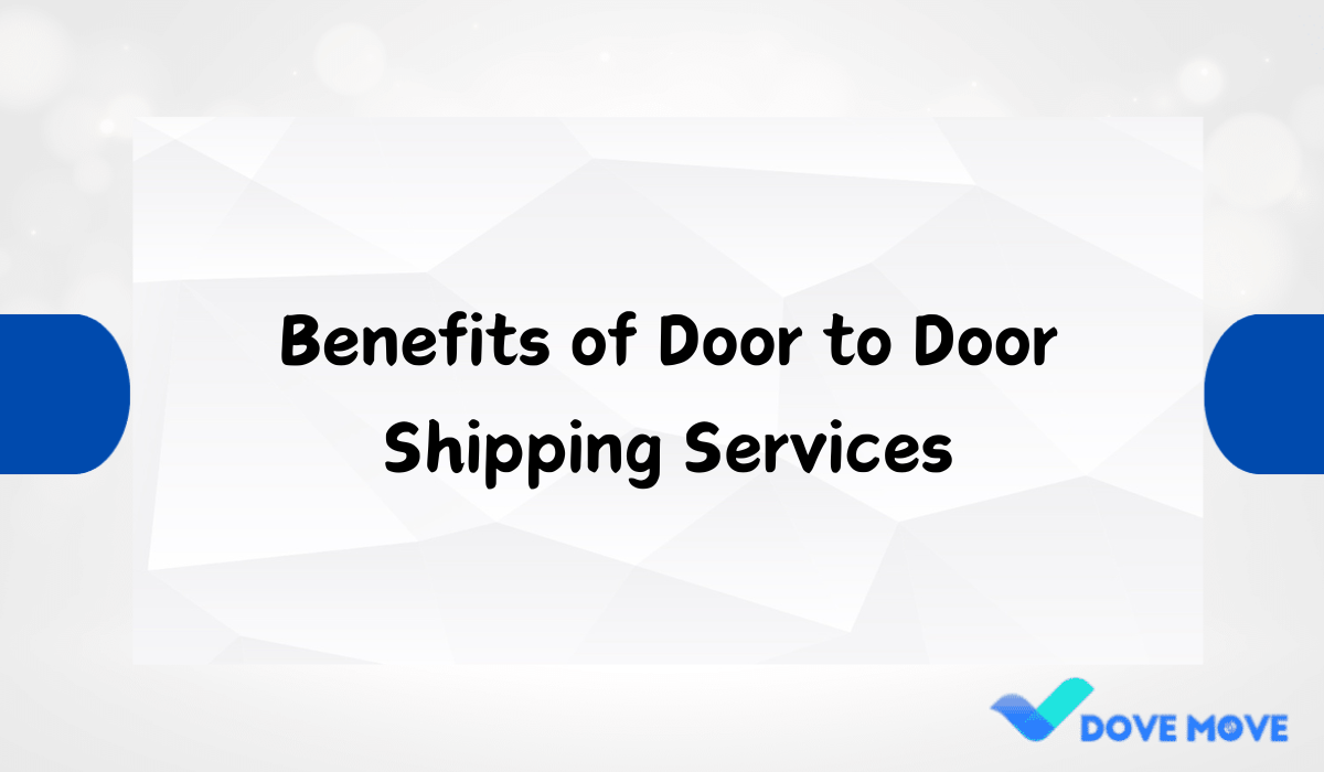 Benefits of Door to Door Shipping Services