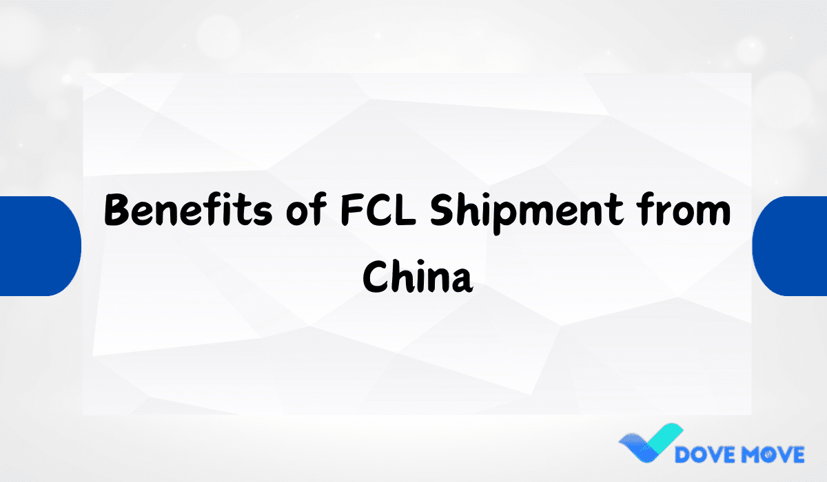 Benefits of FCL Shipment from China