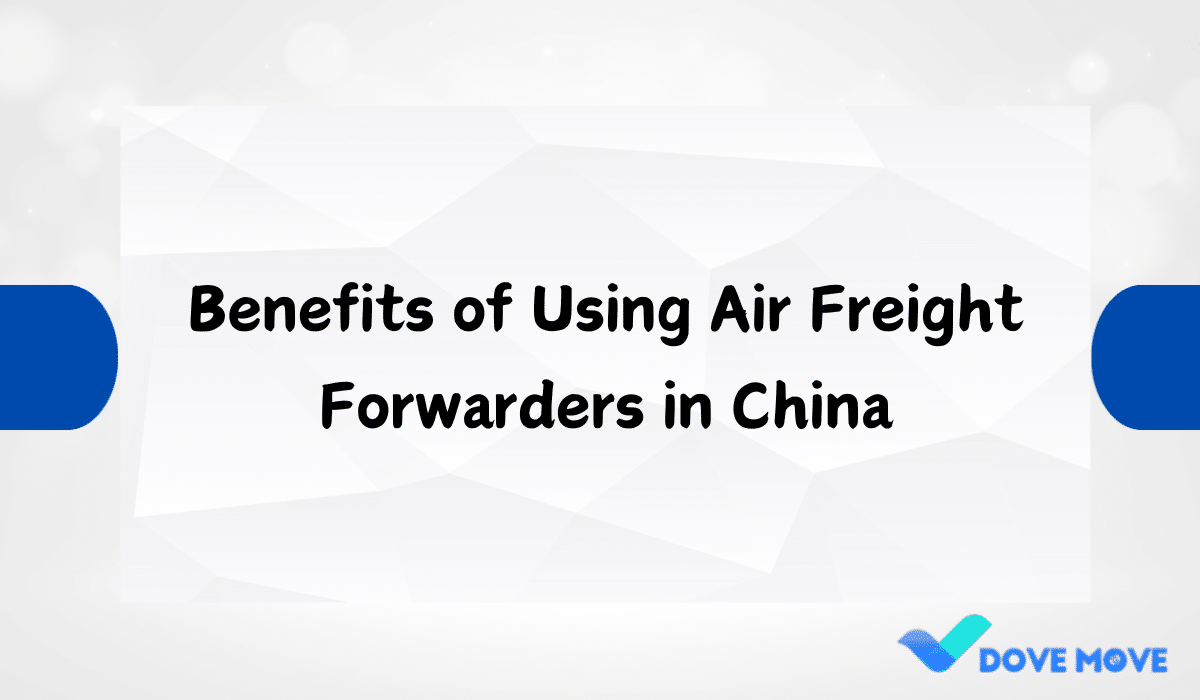 Benefits of Using Air Freight Forwarders in China