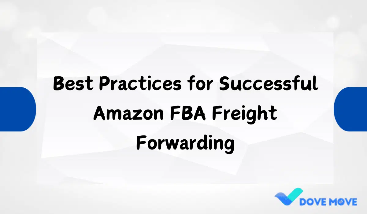 Best Practices for Successful Amazon FBA Freight Forwarding