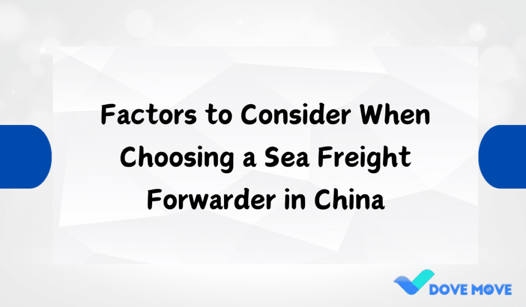 Factors to Consider When Choosing a Sea Freight Forwarder in China