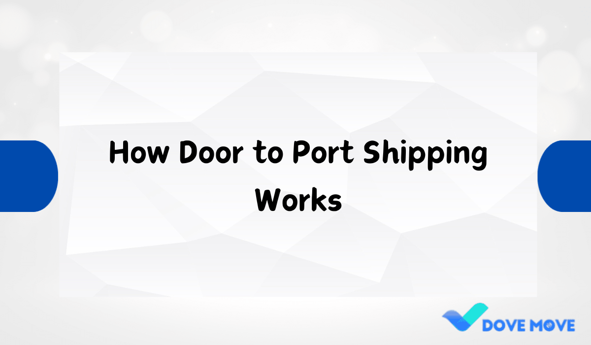 How Door to Port Shipping Works