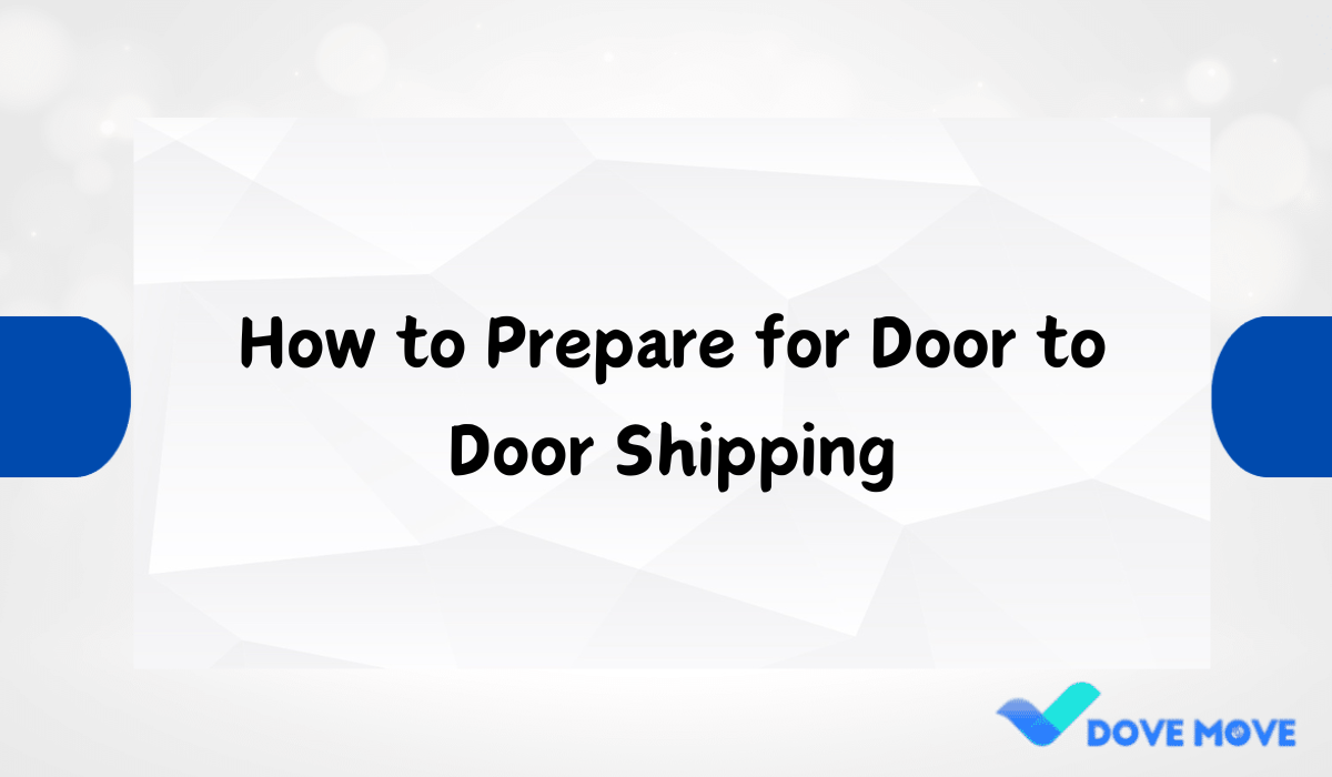 How to Prepare for Door to Door Shipping