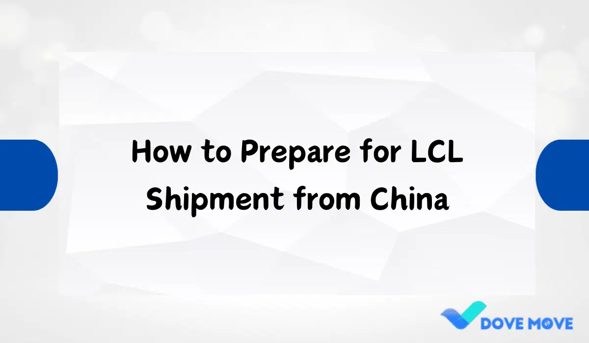 How to Prepare for LCL Shipment from China