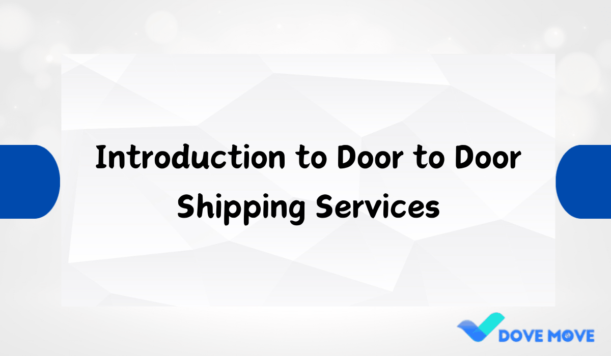 Introduction to Door to Door Shipping Services