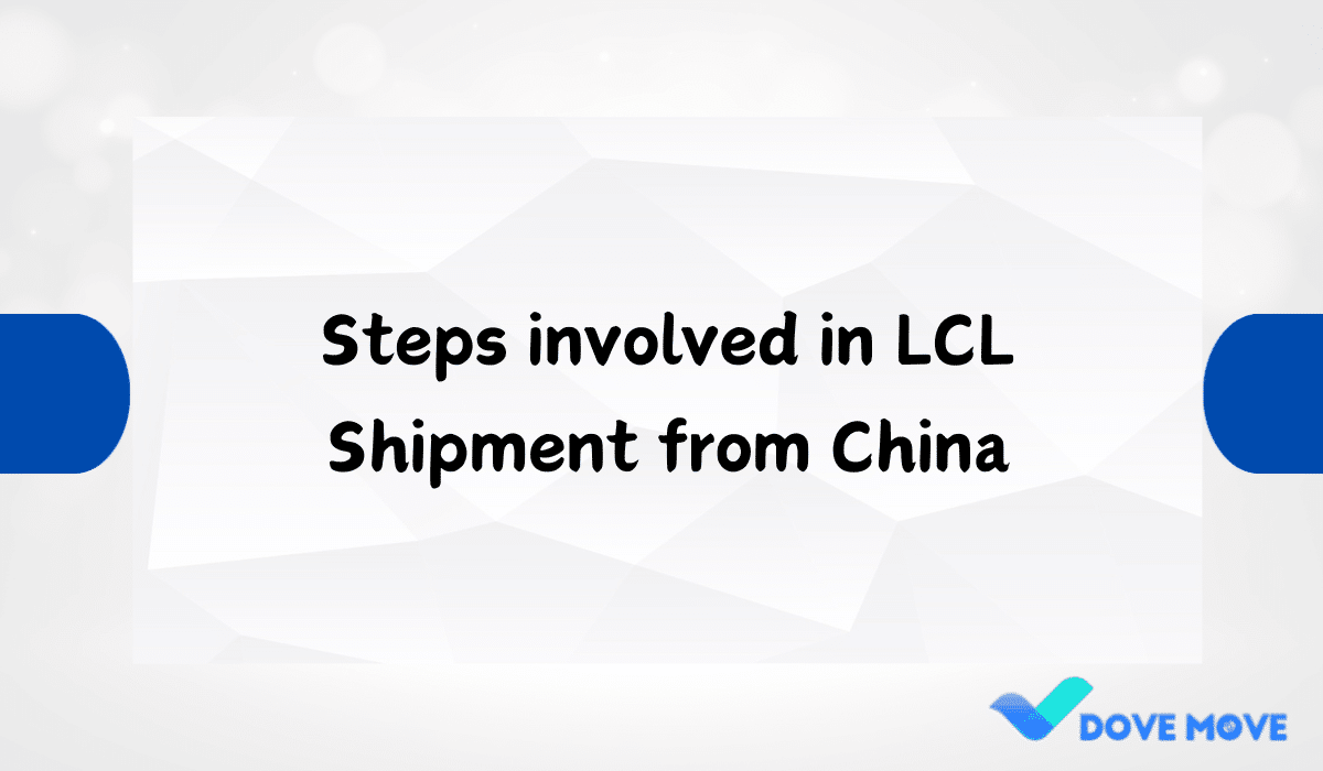 Steps involved in LCL Shipment from China