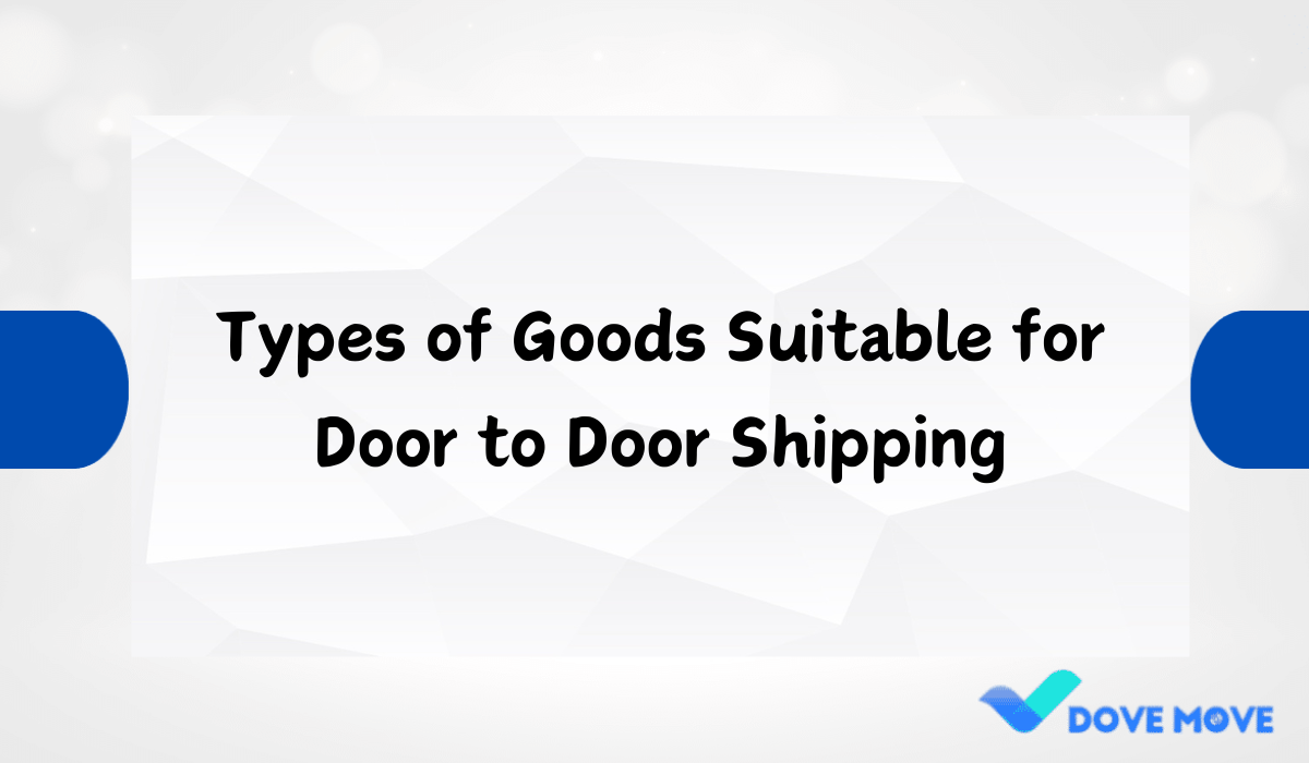 Types of Goods Suitable for Door to Door Shipping